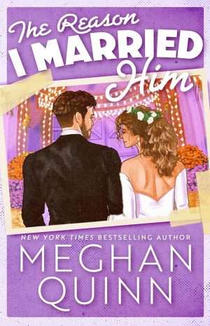 کتاب The Reason I Married Him (دلیلی که با او ازدواج کردم) نسخه انگلیسی PDF | Meghan Quinn (مگان کویین)