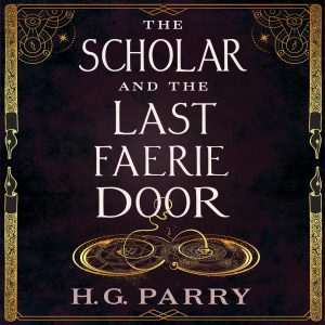 کتاب The Scholar and the Last Faerie Door (دانشمند و آخرین دروازه پریان) نسخه انگلیسی PDF | اچ. جی. پری
