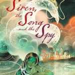 کتاب The Siren, the Song, and the Spy (پری دریایی، آواز و جاسوس) نسخه انگلیسی PDF | Maggie Tokuda-Hall (مگی توکودا هال)