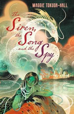 کتاب The Siren, the Song, and the Spy (پری دریایی، آواز و جاسوس) نسخه انگلیسی PDF | Maggie Tokuda-Hall (مگی توکودا هال)
