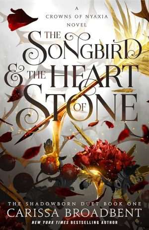 کتاب The Songbird and the Heart of Stone (مرغ آوازخوان و قلب سنگی) نسخه انگلیسی PDF | Carissa Broadbent (کاریسا برادبنت)
