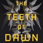 کتاب The Teeth of Dawn (دندان‌های سپیده‌دم) نسخه انگلیسی PDF | Marina Lostetter (مارینا لاستتر)