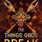 کتاب The Things Gods Break (چیزهایی که خدایان می‌شکنند) نسخه انگلیسی PDF | ابیگیل اوون