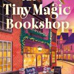 کتاب The Tiny Magic Bookshop (کتاب‌فروشی جادویی کوچک) نسخه انگلیسی PDF | August Bloom