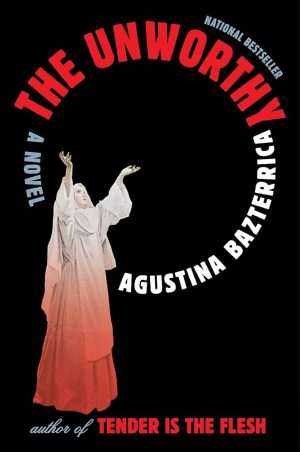 کتاب The Unworthy (ناشایسته) نسخه انگلیسی PDF | Agustina Bazterrica (آگوستینا باستریکا)