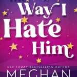 کتاب The Way I Hate Him (جوری که از او متنفرم) نسخه انگلیسی PDF | Meghan Quinn (مگان کویین)