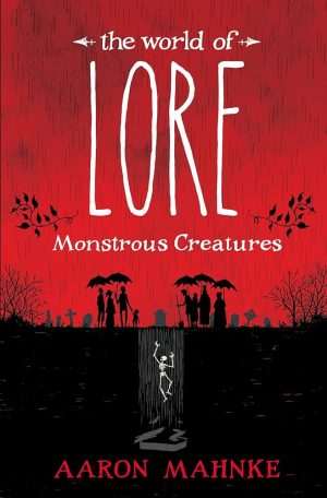 کتاب The World of Lore: Monstrous Creatures (دنیای افسانه‌ها: موجودات هیولاگونه) نسخه انگلیسی PDF | آرون ماهنکه