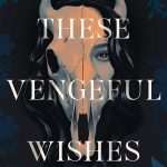 کتاب These Vengeful Wishes (این آرزوهای انتقام‌جویانه) نسخه انگلیسی PDF | Vanessa Montalban (ونسا مونتالبان)