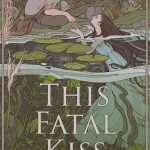 کتاب This Fatal Kiss (این بوسه مرگبار) نسخه انگلیسی PDF | آلیسیا جاسینسکا