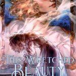 کتاب This Wretched Beauty (این زیبایی نفرین‌شده) نسخه انگلیسی PDF | Elle Grenier