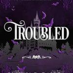 کتاب Troubled (آشفته) نسخه انگلیسی PDF | Elayna R. Gallea