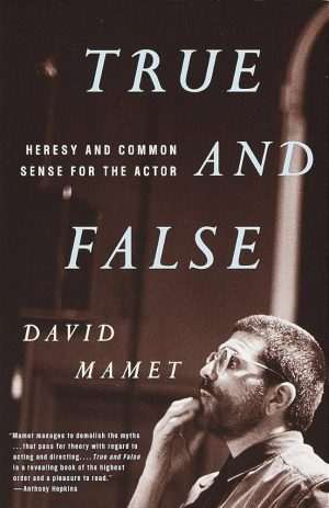 کتاب True and False: Heresy and Common Sense for the Actor (حقیقت و دروغ: بدعت و عقل سلیم برای بازیگر) نسخه انگلیسی PDF | David Mamet (دیوید ممت)
