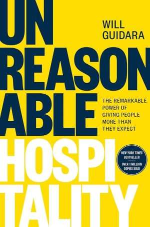 کتاب Unreasonable Hospitality: The Remarkable Power of Giving People More Than They Expect (مهمان‌نوازی فراتر از انتظار) نسخه انگلیسی PDF | Will Guidara