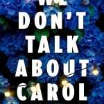 کتاب We Don't Talk About Carol (ما درباره کارول صحبت نمی‌کنیم) نسخه انگلیسی PDF | کریستن ال. بری