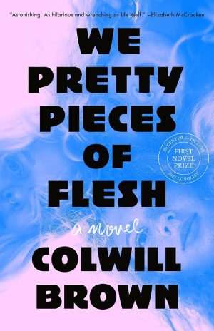 کتاب We Pretty Pieces of Flesh (ما تکه‌های زیبای گوشت) نسخه انگلیسی PDF | Colwill Brown (کالویل براون)