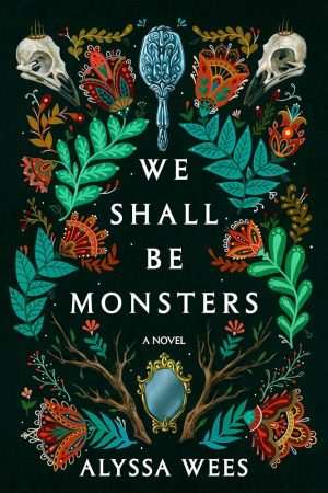 کتاب We Shall Be Monsters (ما هیولا خواهیم شد) نسخه انگلیسی PDF | Alyssa Wees (آلیسا ویز)
