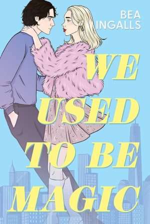 کتاب We Used To Be Magic (ما روزی جادو بودیم) نسخه انگلیسی PDF | Bea Ingalls (بیا اینگالز)