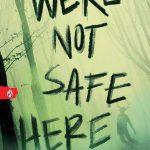 کتاب We're Not Safe Here (اینجا امن نیستیم) نسخه انگلیسی PDF | Rin Chupeco