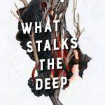 کتاب What Stalks the Deep (آنچه در اعماق کمین کرده است) نسخه انگلیسی PDF | تی. کینگ‌فیشر