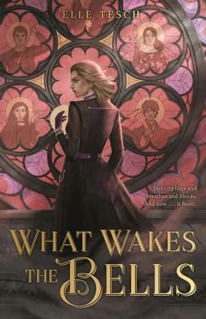 کتاب What Wakes the Bells (آنچه ناقوس‌ها را بیدار می‌کند) نسخه انگلیسی PDF | Elle Tesch (ال تش)