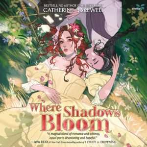 کتاب Where Shadows Bloom (جایی که سایه‌ها شکوفه می‌دهند) نسخه انگلیسی PDF | Catherine Bakewell (کاترین بیک‌ول)