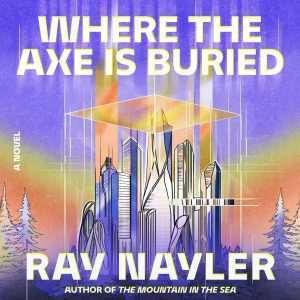 کتاب Where the Axe Is Buried (جایی که تبر دفن شده است) نسخه انگلیسی PDF | ری نیلر