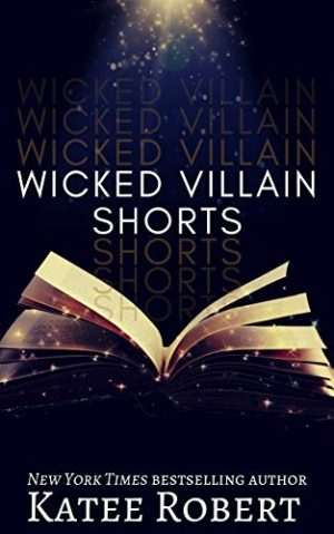 کتاب Wicked Villains Shorts (داستان‌های کوتاه شرورهای افسانه‌ای) نسخه انگلیسی PDF | Katee Robert (کیتی رابرت)