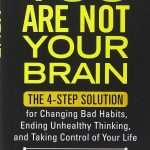کتاب You Are Not Your Brain: The 4-Step Solution for Changing Bad Habits (تو مغزت نیستی: راهکار چهارمرحله‌ای برای تغییر عادت‌های بد) نسخه انگلیسی PDF | Jeffrey M. Schwartz